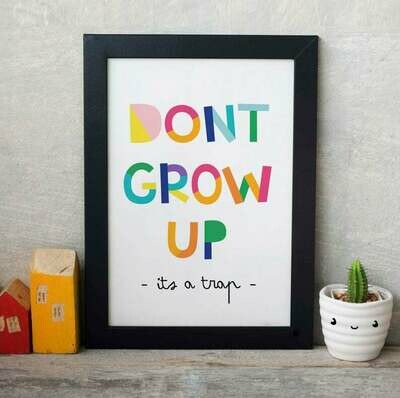 Don't Grow Up Wall Art Print